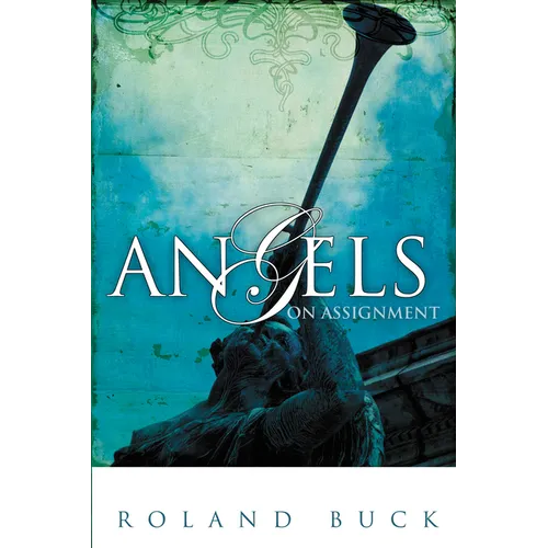 Angels on Assignment: Exploring the Role Angels Play in Believers' Lives Today - Paperback – Thorn & Thimble