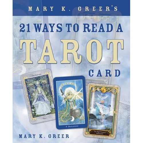 Mary K. Greer's 21 Ways to Read a Tarot Card - Paperback – Thorn & Thimble