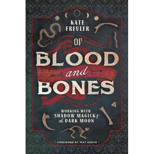 Of Blood and Bones: Working with Shadow Magick & the Dark Moon - Paperback – Thorn & Thimble