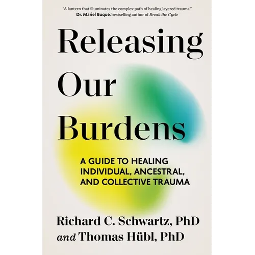 Releasing Our Burdens: A Guide to Healing Individual, Ancestral, and Collective Trauma - Paperback – Thorn & Thimble