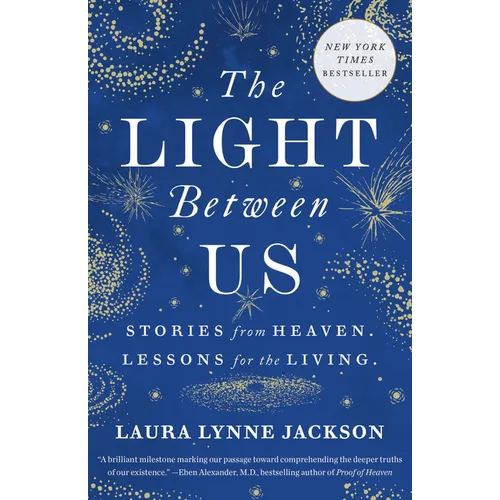 The Light Between Us: Stories from Heaven. Lessons for the Living. - Paperback – Thorn & Thimble