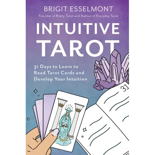 Intuitive Tarot: 31 Days to Learn to Read Tarot Cards and Develop Your Intuition - Paperback – Thorn & Thimble