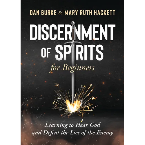 Discernment of Spirits for Beginners:: Learning to Hear God and Defeat the Lies of the Enemy - – Thorn & Thimble