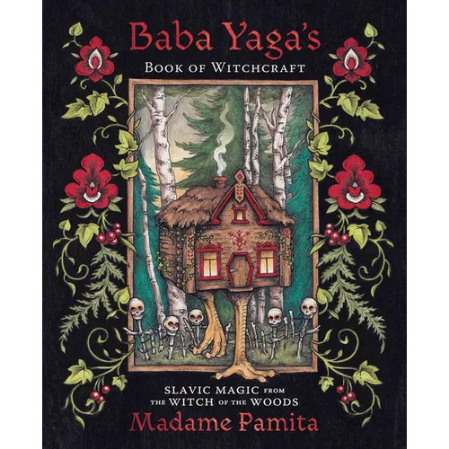 Baba Yaga's Book of Witchcraft: Slavic Magic from the Witch of the Woods - Paperback – Thorn & Thimble