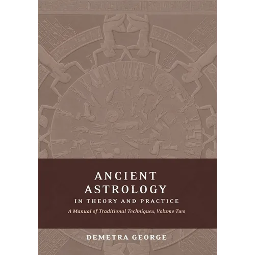 Ancient Astrology in Theory and Practice: A Manual of Traditional Techniques, Volume II: Delineating – Thorn & Thimble