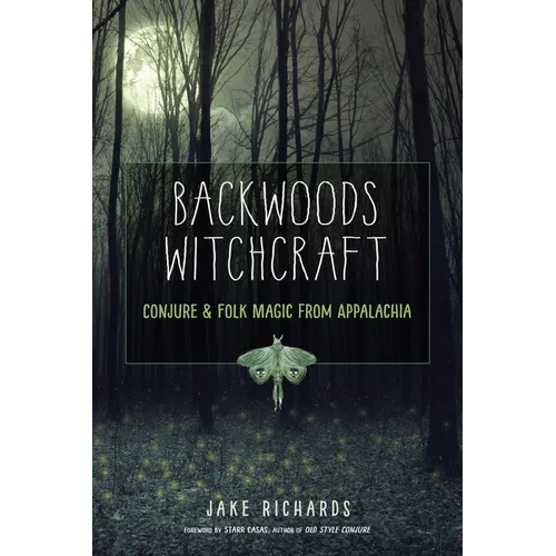 Backwoods Witchcraft: Conjure & Folk Magic from Appalachia - Paperback – Thorn & Thimble