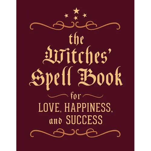The Witches' Spell Book: For Love, Happiness, and Success - Hardcover – Thorn & Thimble