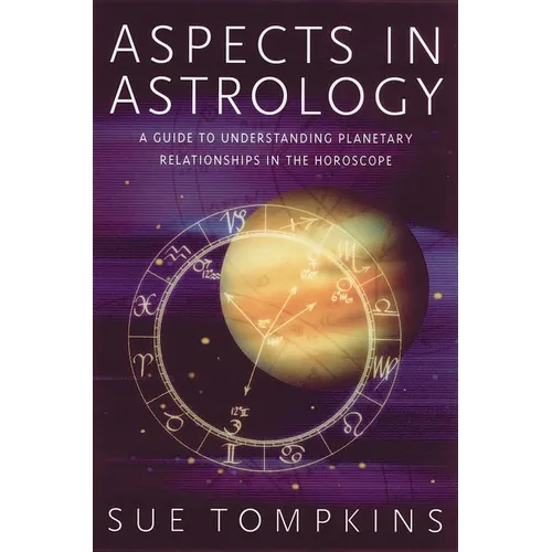 Aspects in Astrology: A Guide to Understanding Planetary Relationships in the Horoscope - Paperback – Thorn & Thimble
