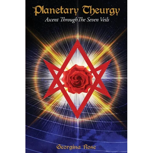 Planetary Theurgy: Ascent Through The Seven Veils - Paperback – Thorn & Thimble