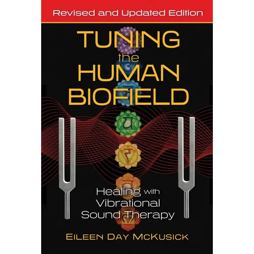 Tuning the Human Biofield: Healing with Vibrational Sound Therapy - Paperback – Thorn & Thimble