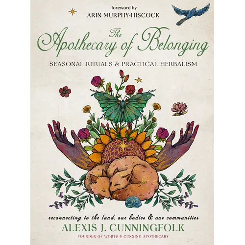 The Apothecary of Belonging: Seasonal Rituals and Practical Herbalism - Hardcover – Thorn & Thimble