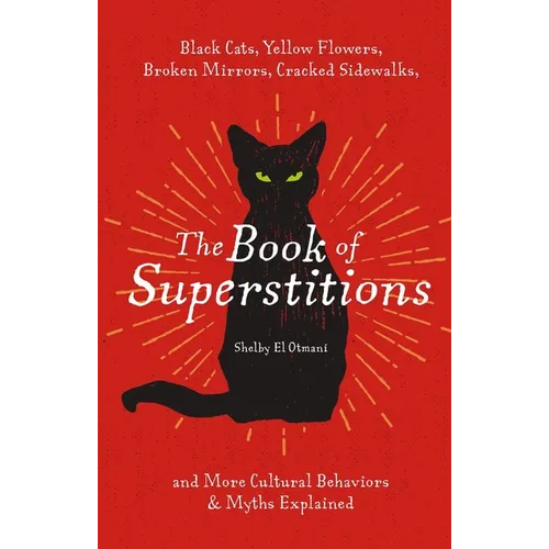 The Book of Superstitions: Black Cats, Yellow Flowers, Broken Mirrors, Cracked Sidewalks, and More – Thorn & Thimble