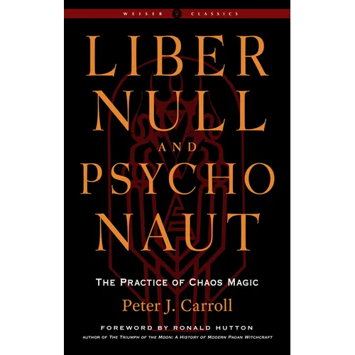 Liber Null & Psychonaut: The Practice of Chaos Magic (Revised and Expanded Edition) - Paperback – Thorn & Thimble