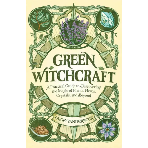 Green Witchcraft: A Practical Guide to Discovering the Magic of Plants, Herbs, Crystals, and Beyond – Thorn & Thimble