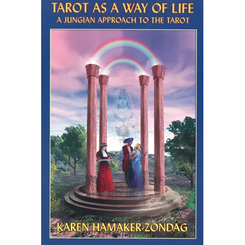 Tarot as a Way of Life: A Jungian Approach to the Tarot - Paperback – Thorn & Thimble